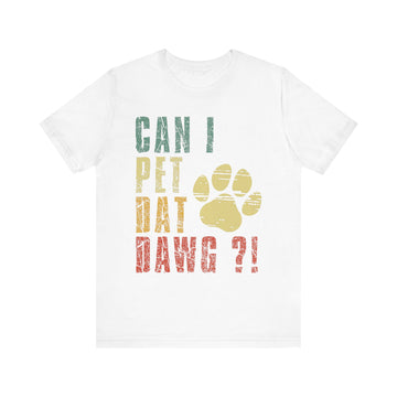 Can I Pet Dat Dog Funny T-Shirt